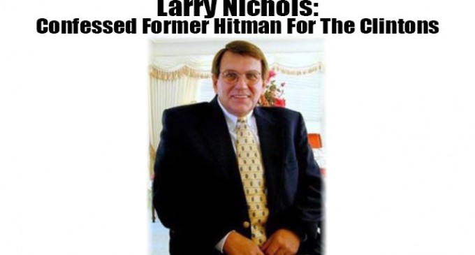 Larry Nichols: I Was A Hitman For Bill And Hillary Clinton